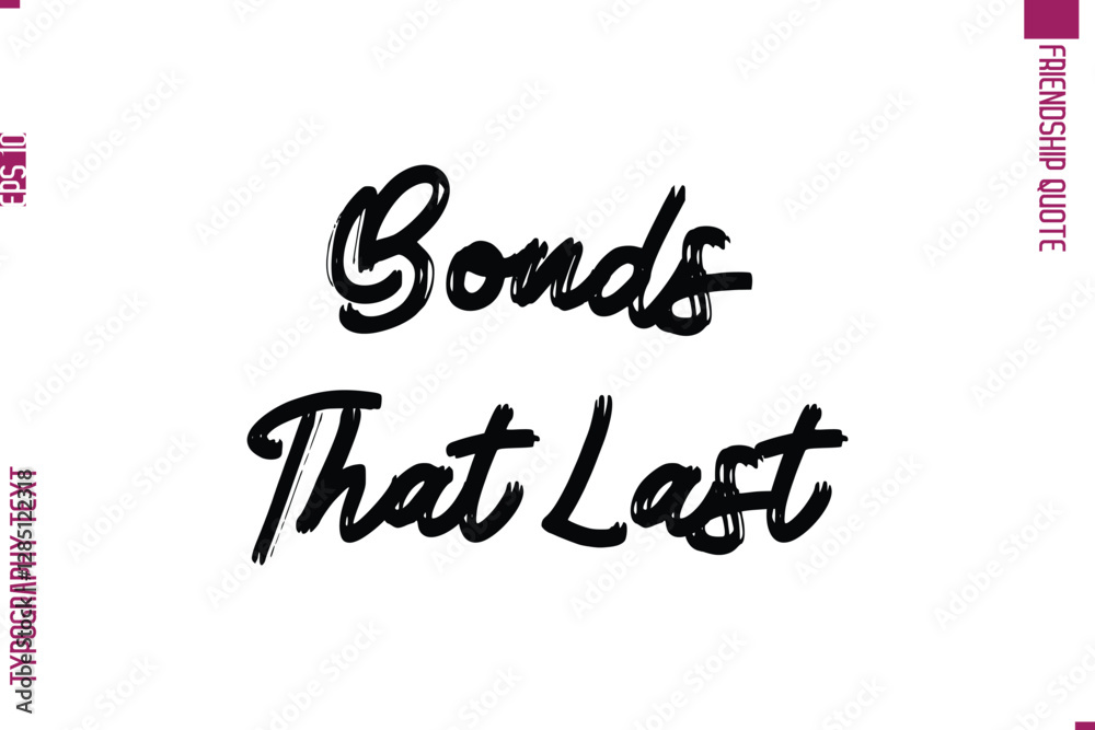 Calligraphy Text Modern Lettering Friendship Saying Bonds That Last Calligraphy Text Modern Lettering Friendship Saying Bonds That Last