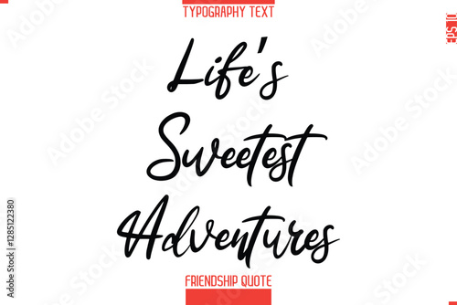 Modern Lettering Typography Text Friendship Quote Life’s Sweetest Adventures