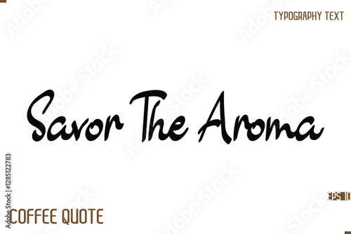 Typography Quote Vector Calligraphy Phrase  Savor The Aroma