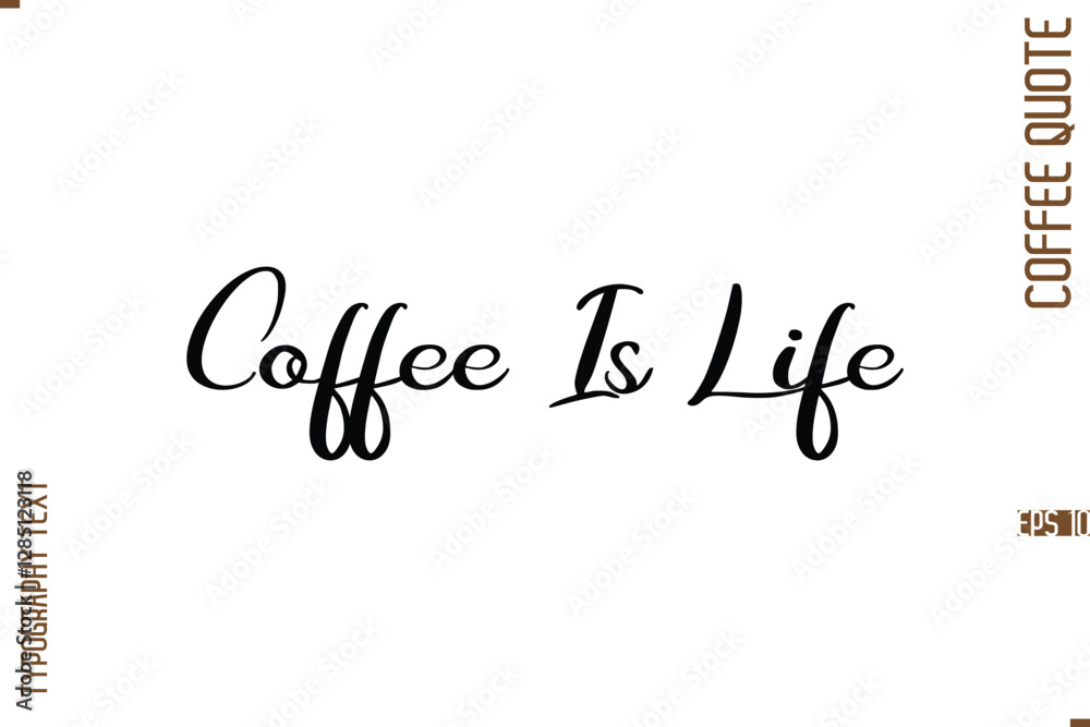 Modern Cursive Calligraphy Coffee Slogan Coffee Is Life Modern Cursive Calligraphy Coffee Slogan Coffee Is Life