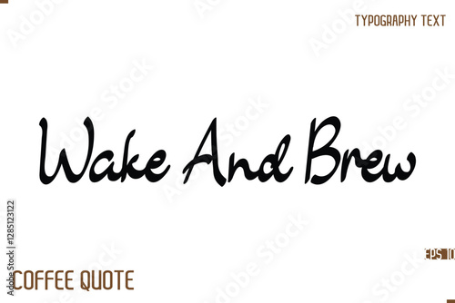 Typography Quote Vector Calligraphy Phrase Wake And Brew.