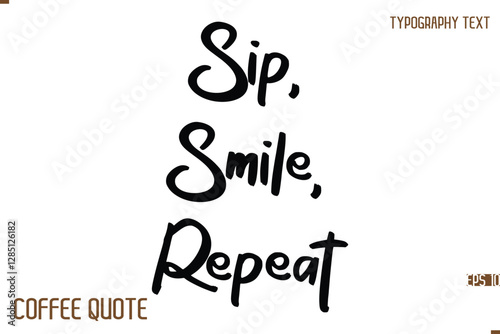 Typography Quote Vector Calligraphy Phrase Sip, Smile, Repeat