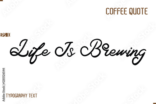 Vector Motivation Text Typography Coffee Saying Life Is Brewing