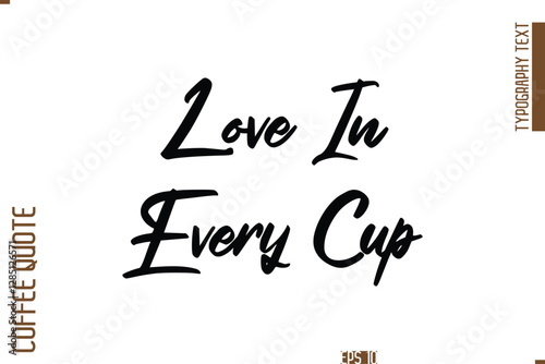 Hand Drawn Lettering Text Coffee Caption Love In Every Cup