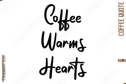 Modern Cursive Calligraphy Coffee Slogan Coffee Warms Hearts