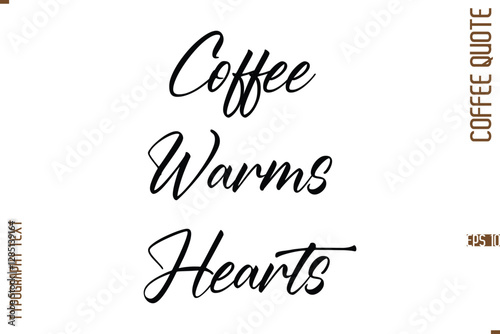 Modern Cursive Calligraphy Coffee Slogan  Coffee Warms Hearts