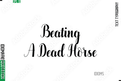 Stylish Cursive Calligraphy Slogan Lettering Idiom Beating A Dead Horse
