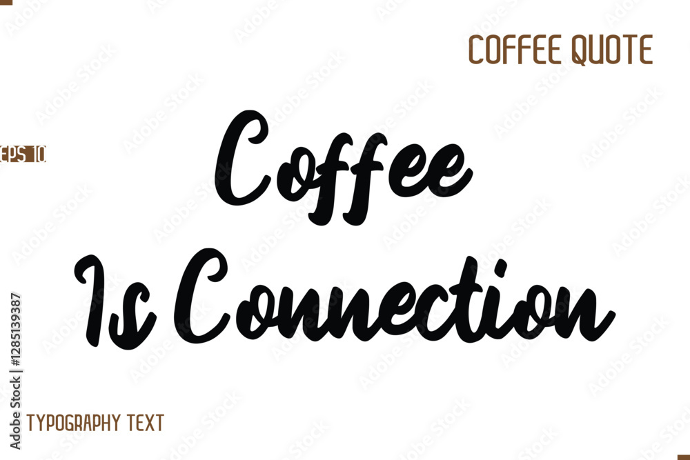 Vector Motivation Text Typography Coffee Saying Coffee Is Connection Vector Motivation Text Typography Coffee Saying Coffee Is Connection