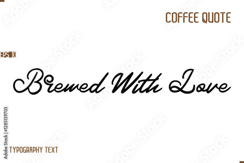 Vector Motivation Text Typography Coffee Saying Brewed With Love