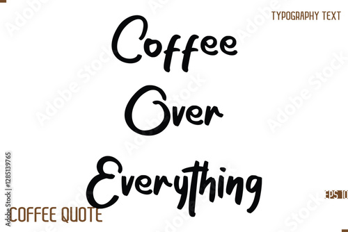 Typography Quote Vector Calligraphy Phrase Coffee Over Everything