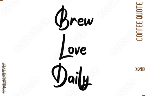 Modern Cursive Calligraphy Coffee Slogan Brew Love Daily