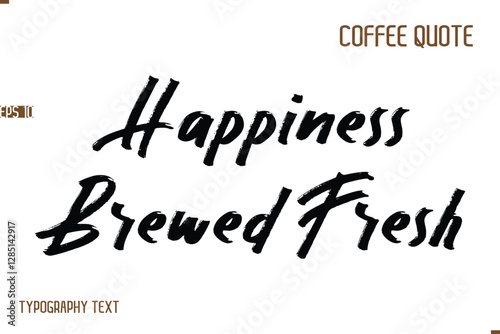 Vector Motivation Text Typography Coffee Saying Happiness Brewed Fresh