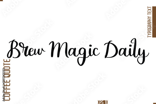 Hand Drawn Lettering Text Coffee Caption Brew Magic Daily