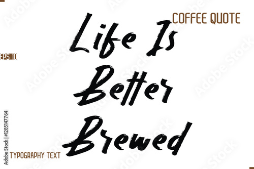 Vector Motivation Text Typography Coffee Saying Life Is Better