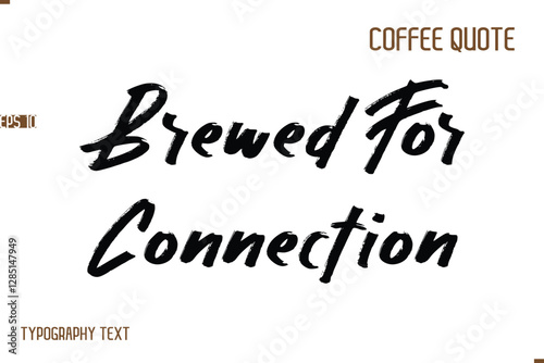 Vector Motivation Text Typography Coffee Saying Brewed For Connection