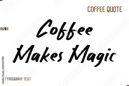 Vector Motivation Text Typography Coffee Saying Coffee Makes Magic
