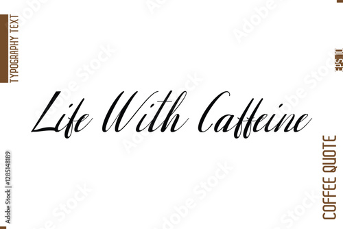 Coffee Phrase with Text Typography Lettering Life With Caffeine