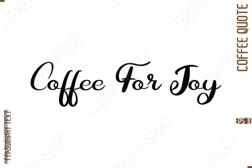Modern Cursive Calligraphy Coffee Slogan Coffee For Joy