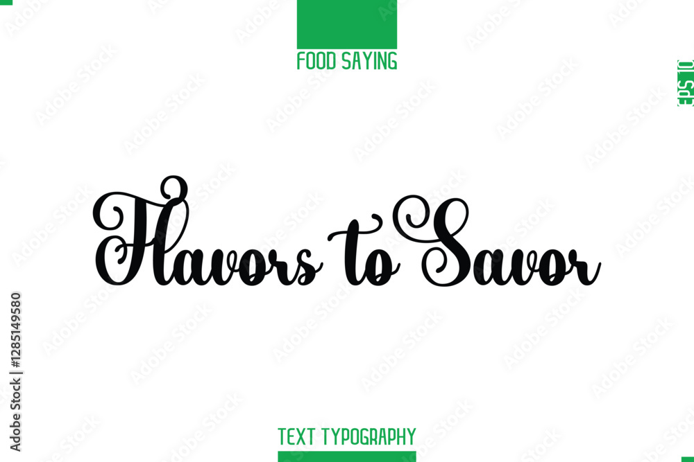Fototapeta premium Food Saying In Stylish Modern Typography Flavors to Savor.
