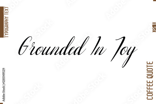 Coffee Phrase with Text Typography Lettering Grounded In Joy