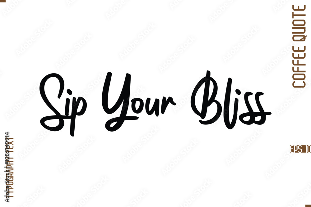 Modern Cursive Calligraphy Coffee Slogan Sip Your Bliss. Modern Cursive Calligraphy Coffee Slogan Sip Your Bliss.