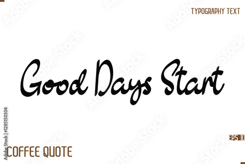 Typography Quote Vector Calligraphy Phrase  Good Days Start