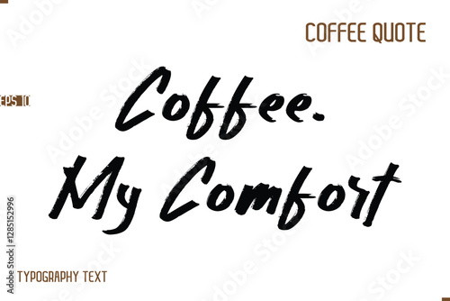 Vector Motivation Text Typography Coffee Saying Coffee, My Comfort.