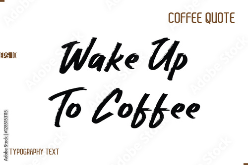 Vector Motivation Text Typography Coffee Saying Wake Up To Coffee