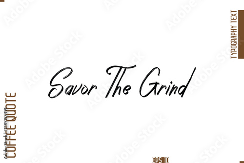 Hand Drawn Lettering Text Coffee Caption Savor The Grind