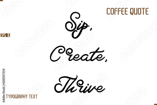 Vector Motivation Text Typography Coffee Saying Sip, Create, Thrive