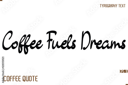 Typography Quote Vector Calligraphy Phrase Coffee Fuels Dreams