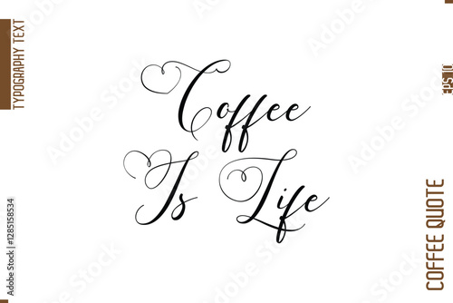 Coffee Quote In Stylish Typography Vector Text Coffee Is Life