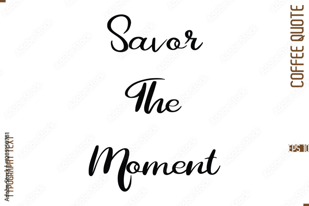 Modern Cursive Calligraphy Coffee Slogan Savor The Moment Modern Cursive Calligraphy Coffee Slogan Savor The Moment