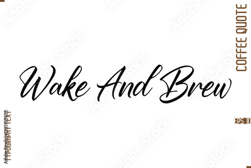 Modern Cursive Calligraphy Coffee Slogan Wake And Brew