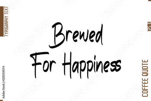 Coffee Quote In Stylish Typography Vector Text Brewed For Happiness