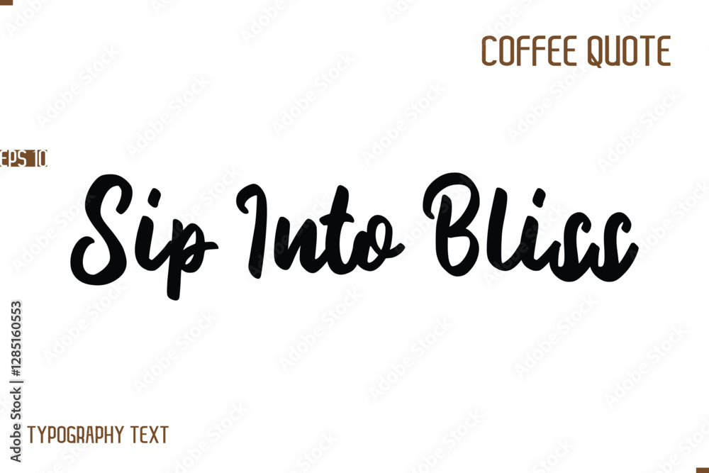 Vector Motivation Text Typography Coffee Saying Sip Into Bliss Vector Motivation Text Typography Coffee Saying Sip Into Bliss
