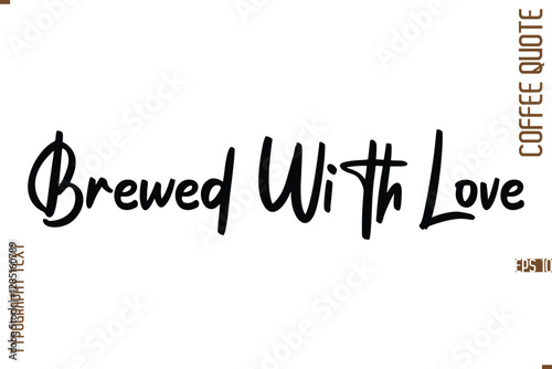 Modern Cursive Calligraphy Coffee Slogan Brewed With Love