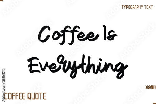 Typography Quote Vector Calligraphy Phrase Coffee Is Everything