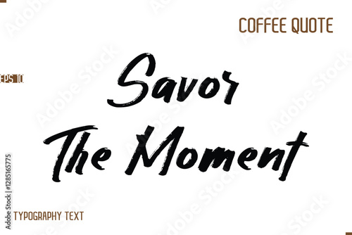 Vector Motivation Text Typography Coffee Saying Savor The Moment