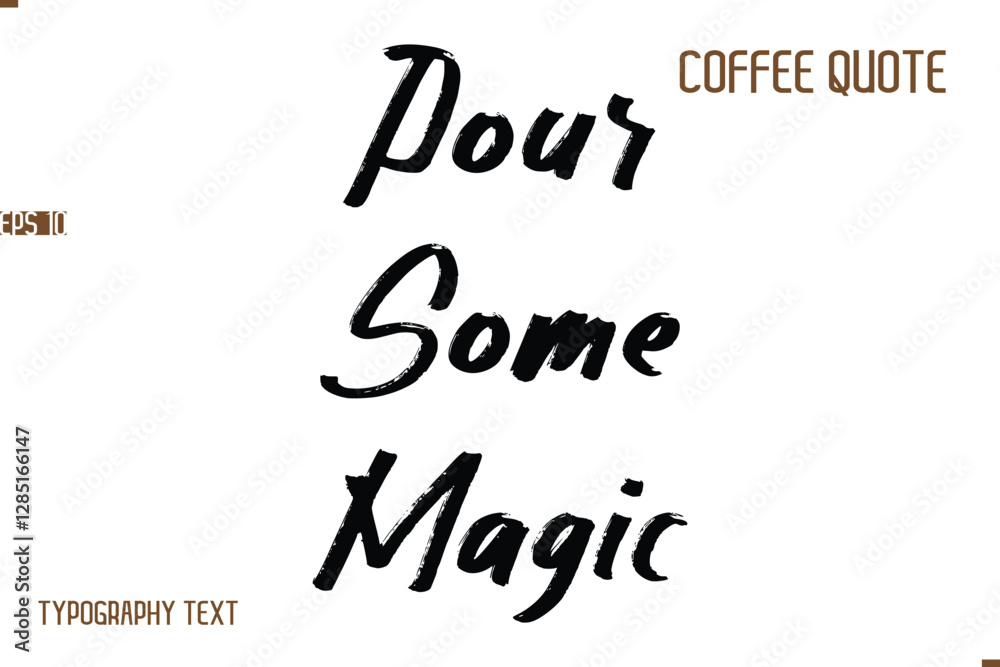 Vector Motivation Text Typography Coffee Saying Pour Some Magic Vector Motivation Text Typography Coffee Saying Pour Some Magic