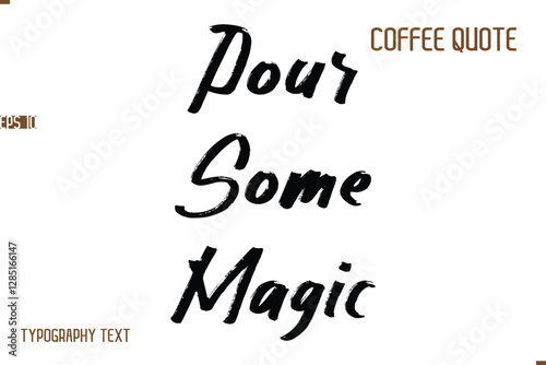 Vector Motivation Text Typography Coffee Saying Pour Some Magic