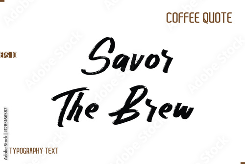 Vector Motivation Text Typography Coffee Saying  Savor The Brew