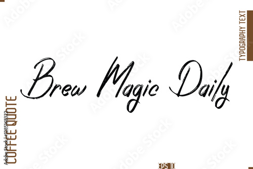 Hand Drawn Lettering Text Coffee Caption Brew Magic Daily