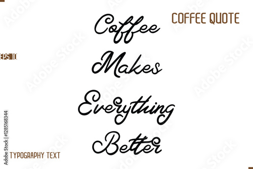 Vector Motivation Text Typography Coffee Saying Coffee Makes Everything Better