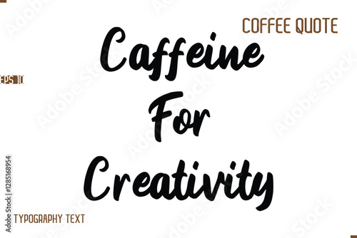 Vector Motivation Text Typography Coffee Saying Caffeine For Creativity