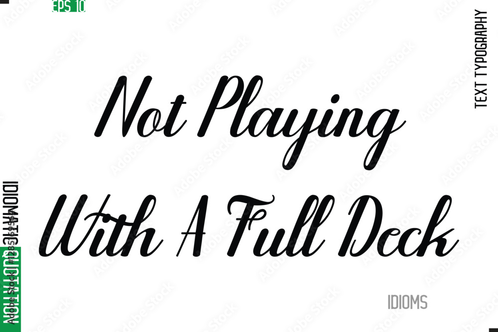 Fototapeta premium Stylish Cursive Calligraphy Slogan Lettering Idiom Not Playing With A Full Deck