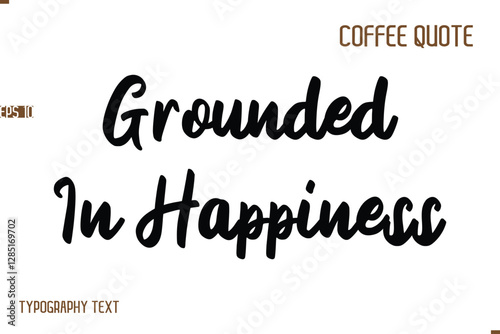 Vector Motivation Text Typography Coffee Saying Grounded In Happiness