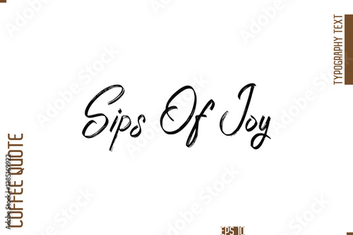 Hand Drawn Lettering Text Coffee Caption Sips Of Joy 