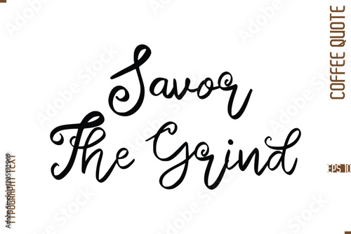Modern Cursive Calligraphy Coffee Slogan Savor The Grind