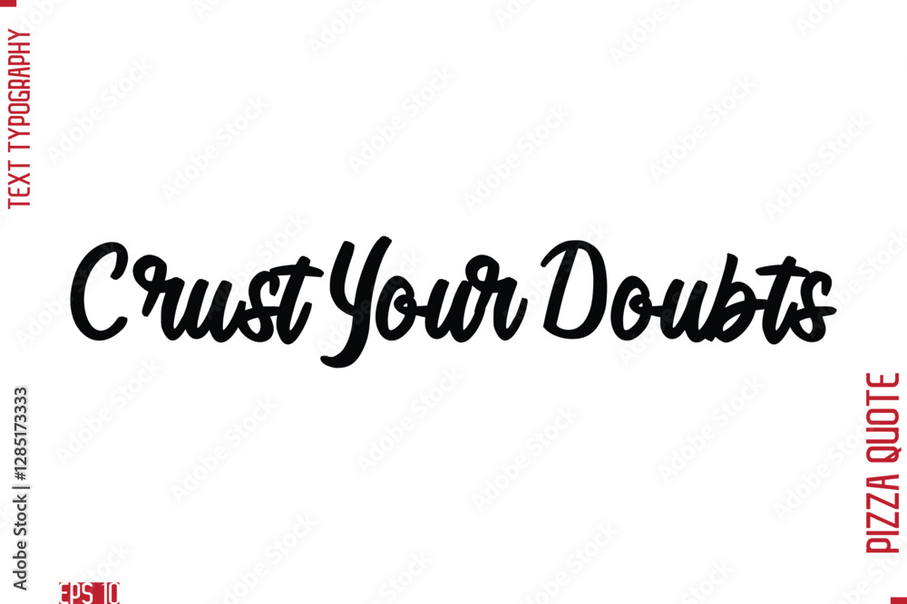 Handwritten Calligraphy Text Lettering Pizza Saying Crust Your Doubts Handwritten Calligraphy Text Lettering Pizza Saying Crust Your Doubts